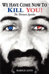 We Have Come Now to Kill You!