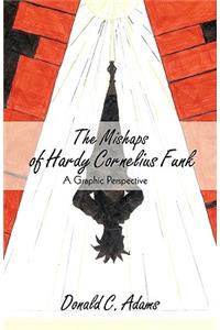 Mishaps of Hardy Cornelius Funk