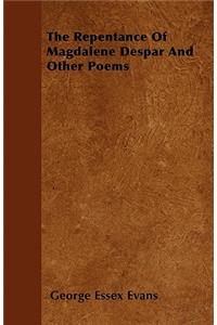 The Repentance Of Magdalene Despar And Other Poems