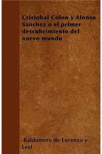 Cristóbal Colón y Alonso Sanchez o el primer descubrimiento del nuevo mundo