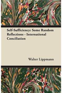 Self-Sufficiency: Some Random Reflections - International Conciliation