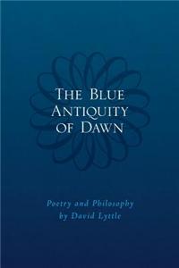 The Blue Antiquity of Dawn - Poetry and Philosophy