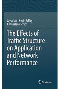 Effects of Traffic Structure on Application and Network Performance