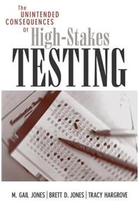 The Unintended Consequences of High-Stakes Testing