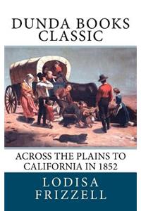 Across the Plains to California in 1852