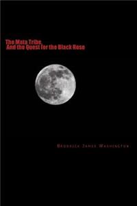 The Mata Tribe, And the Quest for the Black Rose