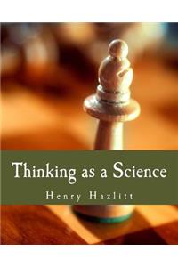 Thinking as a Science (Large Print Edition)