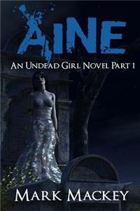 Aine: An Undead Girl