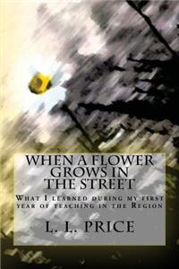 When a Flower Grows in the Street