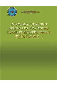 Individual Training Standards (ITS) System for Marine Corps Special Skills - Volume 1