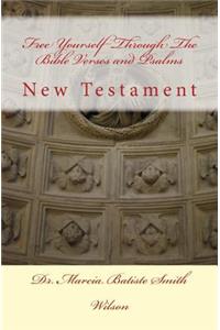 Free Yourself Through The Bible Verses and Psalms: New Testament