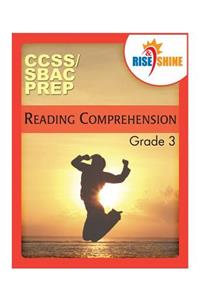 Rise & Shine CCSS/SBAC Prep Reading Comprehension Grade 3