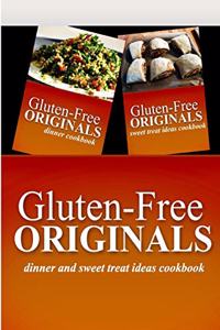 Gluten-Free Originals - Dinner and Sweet Treat Ideas Cookbook