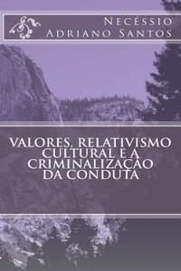 Valores, Relativismo Cultural E a Criminalizacao Da Conduta