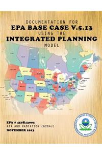 Documentation for EPA Base Case v.5.13 Using the Integrated Planning Model