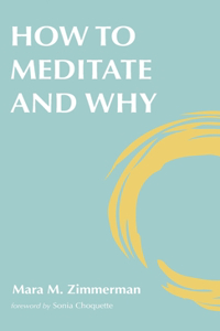 How to Meditate and Why