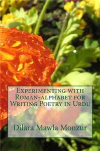 Experimenting with Roman-alphabet for Writing Poetry in Urdu