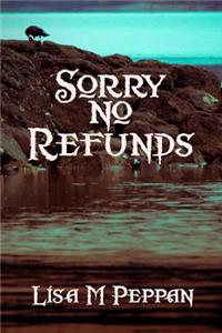 Sorry, No Refunds