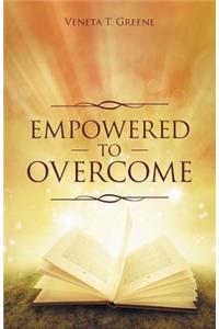 Empowered to Overcome