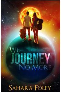 We Journey No More