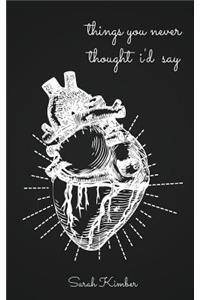 things you never thought i'd say