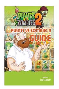 Plants Vs Zombies 2 Guide: Beat Levels and Get Tons of Coins!