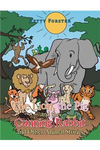 The Lion, the Pig and the Cunning Rabbit and Other Animal Stories