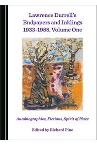 Lawrence Durrell’s Endpapers and Inklings 1933-1988, Volume One