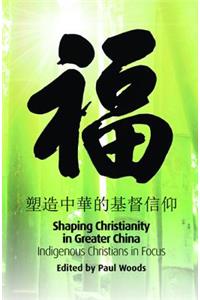 Shaping Christianity in Greater China