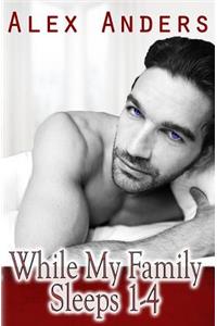 While My Family Sleeps 1-4 (an M/M/F Menage)