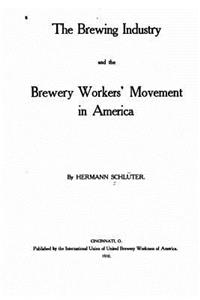 Brewing Industry and the Brewery Workers' Movement in America