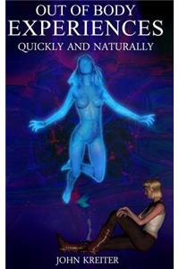 Out Of Body Experiences, Quickly And Naturally