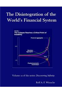 The Disintegration of the World's Financial System