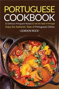 Portuguese Cookbook: 25 Delicious Portuguese Recipes to Get the Taste of Portugal - Enjoy the Authentic Taste of Portuguese Dishes: 25 Delicious Portuguese Recipes to Get the Taste of Portugal - Enjoy the Authentic Taste of Portuguese Dishes