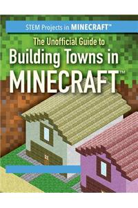 Unofficial Guide to Building Towns in Minecraft(r)