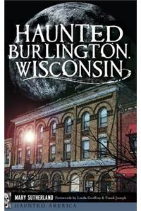 Haunted Burlington, Wisconsin