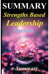 Summary - Strengths Based Leadership: By Tom Rath and Barry Conchie - Great Leaders, Teams, and Why People Follow