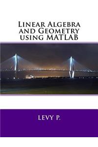 Linear Algebra and Geometry Using MATLAB