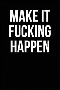 Make It Fucking Happen
