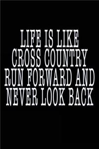 Life Is Like Cross Country Run Forward And Never Look Back