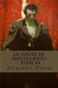 Le Comte de Monte-Cristo - Tome III