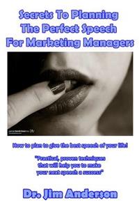 Secrets To Planning The Perfect Speech For Marketing Managers