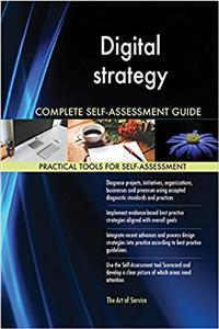 Digital Strategy Complete Self-Assessment Guide