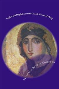 Sophia and Magdalene in the Gnostic Gospel of Philip