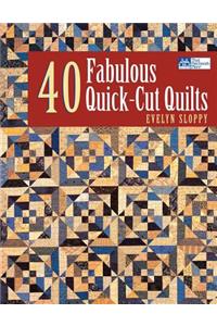 40 Fabulous Quick-Cut Quilts