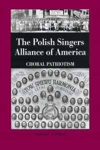 The Polish Singers Alliance of America 1888-1998