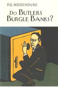 Do Butlers Burgle Banks?