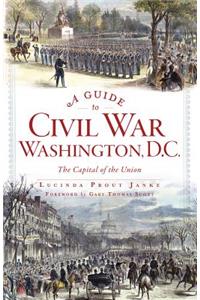 Guide to Civil War Washington, D.C.