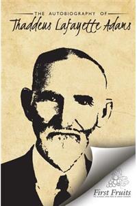 Autobiography of Thaddeus Lafayette Adams