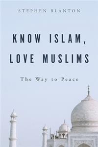 Love Muslims, Know Islam